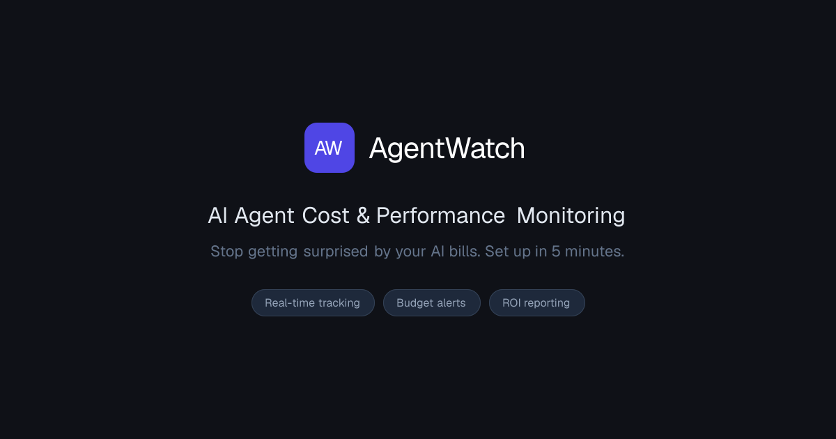 AgentWatch — AI Agent Cost & Performance Monitoring